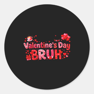 Happy Valentine’s Day Bruh Funny Valentine Couple Classic Round Sticker