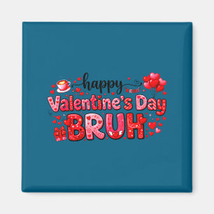 Happy Valentine’s Day Bruh Funny Valentine Couple  Magnet