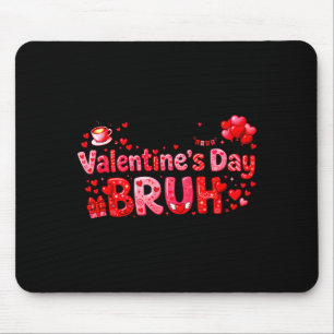 Happy Valentine’s Day Bruh Funny Valentine Couple  Mouse Pad