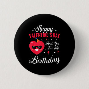 Happy Valentines Day & Yes Its My Birthday Gif 6 Cm Round Badge
