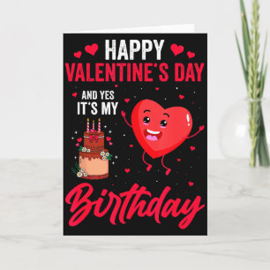 Happy Valentines Day &amp; Yes Its My Birthday Gif Card
