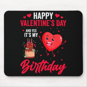Happy Valentines Day & Yes Its My Birthday Gif Mouse Pad
