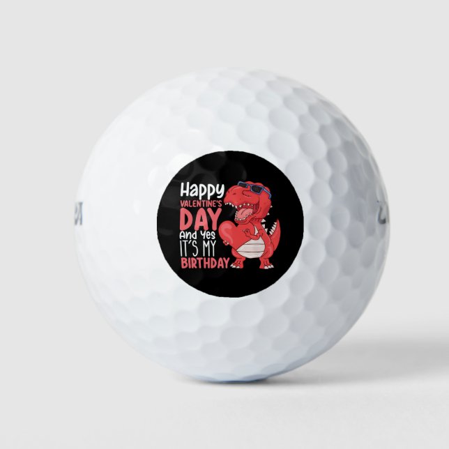 Happy Valentine's Day And Yes It's My Birthday Golf Balls (Front)