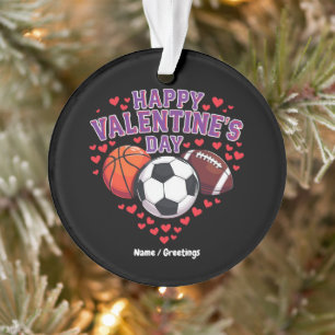 Happy Valentines Day Baseball Basketball Football Ornament