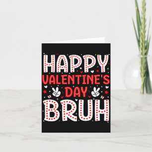 Happy Valentines Day Bruh Heart Love Valentine Boy Card