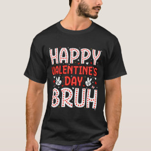 Happy Valentines Day Bruh Heart Love Valentine Boy T-Shirt
