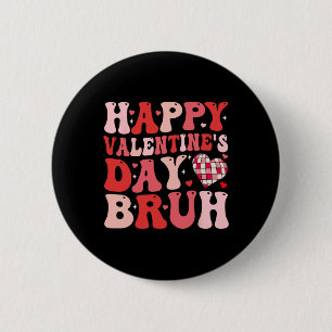 Happy Valentines Day Bruh Heart Love Valentine Fun 6 Cm Round Badge