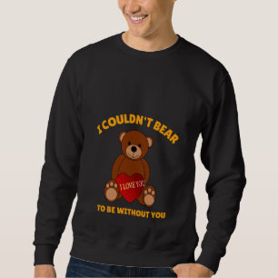 Happy Valentines Day I Love You Teddy Bear Sweatshirt