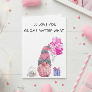 Happy Valentine's Day Love you Gnome matter what Card
