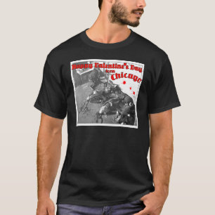 Happy Valentines Day Massacre Chicago 1929 T-Shirt