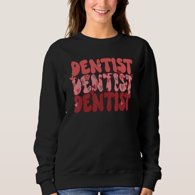Happy Valentines Day One Loved Dentist Valentine D Sweatshirt (Front)