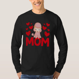 Happy Valentine's Day Poodle Mom Mothers Day Valen T-Shirt