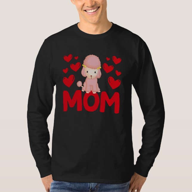 Happy Valentine's Day Poodle Mom Mothers Day Valen T-Shirt (Front)