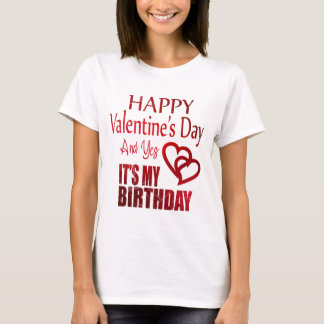 Happy Valentine's Day Yes It's My Birthday Party T-Shirt