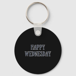 Happy Wednesday Motivational Quote Funny Humor  Key Ring