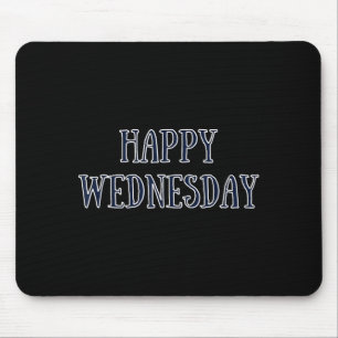 Happy Wednesday Motivational Quote Funny Humor  Mouse Pad