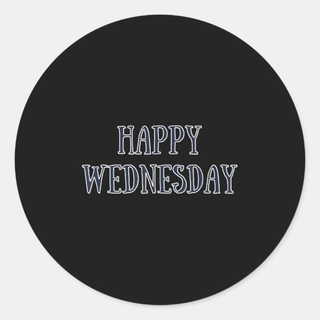 Happy Wednesday Motivational Quote Funny Humour  Classic Round Sticker (Front)