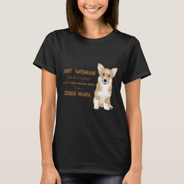 Happy Welsh Corgi Pembroke  - CORGI MAMA T-Shirt (Front)