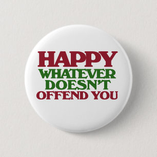 Happy Whatever doesnt offend you 6 Cm Round Badge