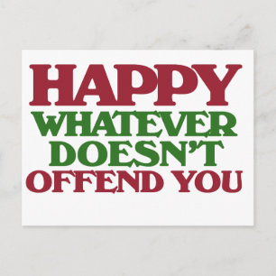 Happy Whatever doesnt offend you Postcard