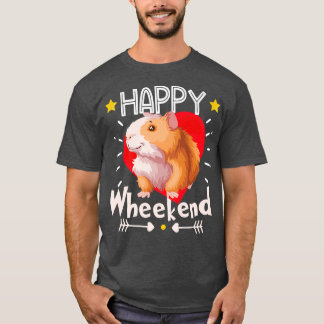 Happy Wheekend Guinea Pig Wheek Wheek Guinea Pig G T-Shirt