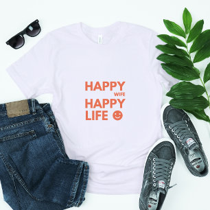 Happy Wife, Happy Life – Funny Marriage Quote T-Shirt