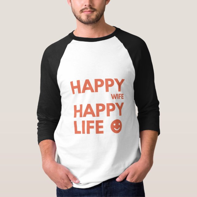 Happy Wife, Happy Life – Funny Marriage Quote T-Shirt (Front)