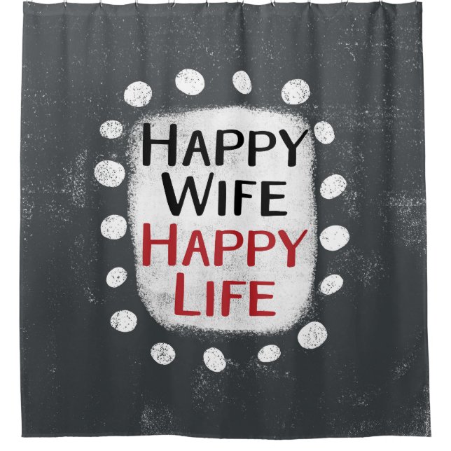 Happy Wife Happy Life Shower Curtain (Front)