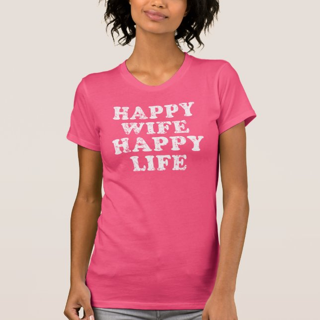 Happy Wife Happy Life T-Shirt (Front)