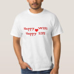 Happy  WIFI Happy LIFI T-Shirt<br><div class="desc">Oh so true - Happy Wife,  Happy Life,  If Mamma ain't happy,  ain't nobody happy! This would make a funny  Wedding Party T-shirt For All Members of the Party Groom T-shirts BestMan T-shirts GroomsMan T-shirts Usher T-shirts RingBearer T-shirts</div>