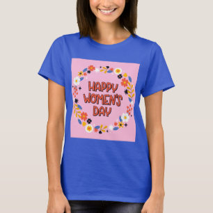 happy women s day T-Shirt