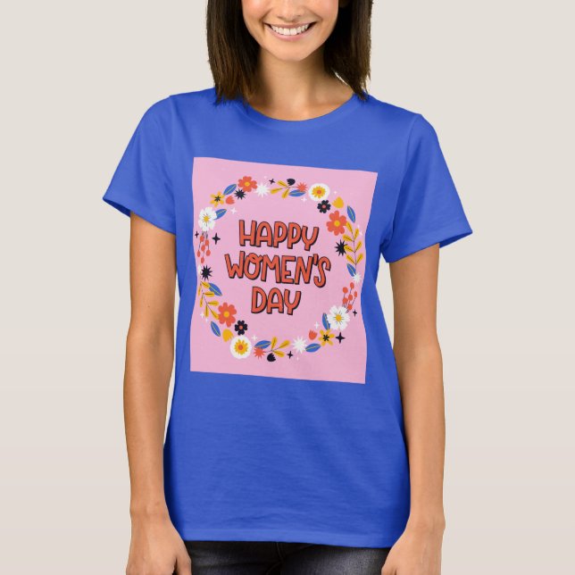 happy women s day T-Shirt (Front)