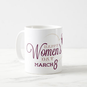 HAPPY WOMEN'S DAY MARCH 8 COFFEE MUG