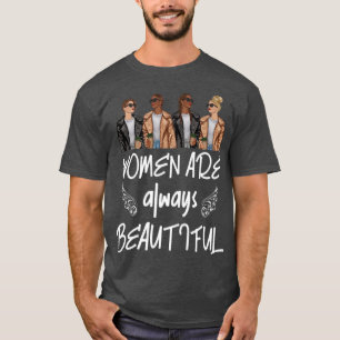 Happy Womens Day Women Are Always Beautiful Femini T-Shirt
