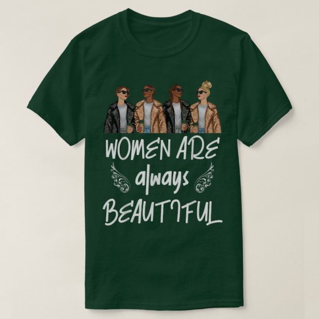 Happy Womens Day Women Are Always Beautiful Femini T-Shirt (Design Front)