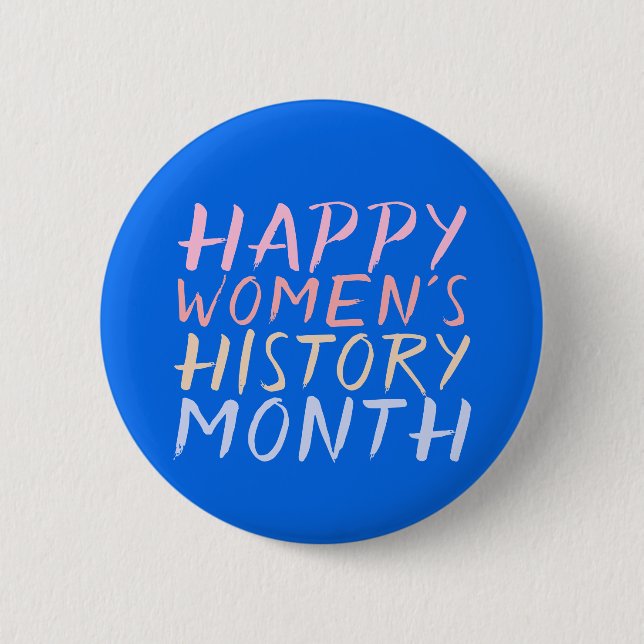 HAPPY WOMEN'S HISTORY MONTH 6 CM ROUND BADGE (Front)