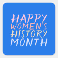 HAPPY WOMEN'S HISTORY MONTH
