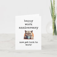 Happy Work Anniversary, Now Get Back to Work, Cat