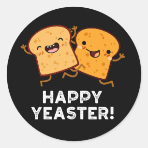 Happy Yeaster Funny Bread Puns Dark BG Classic Round Sticker