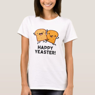 Happy Yeaster Funny Bread Puns T-Shirt