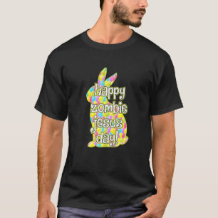Happy Zombie Jesus Day Easter Bunny T-Shirt