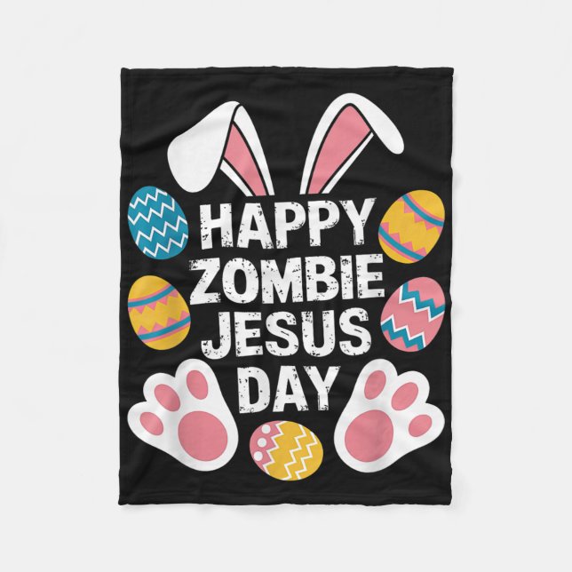 Happy Zombie Jesus Day Easter Zombie  Fleece Blanket (Front)