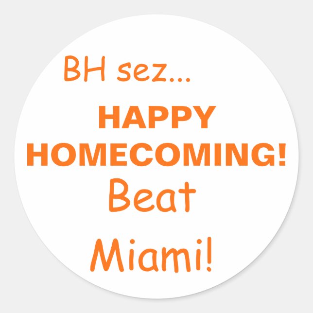 HAPPYHOMECOMING!, Beat Miami!, BH sez... Classic Round Sticker (Front)