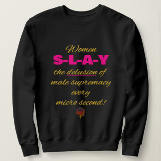 HappyWorkt Women SLAY the Male Supremacy Delusion Sweatshirt
