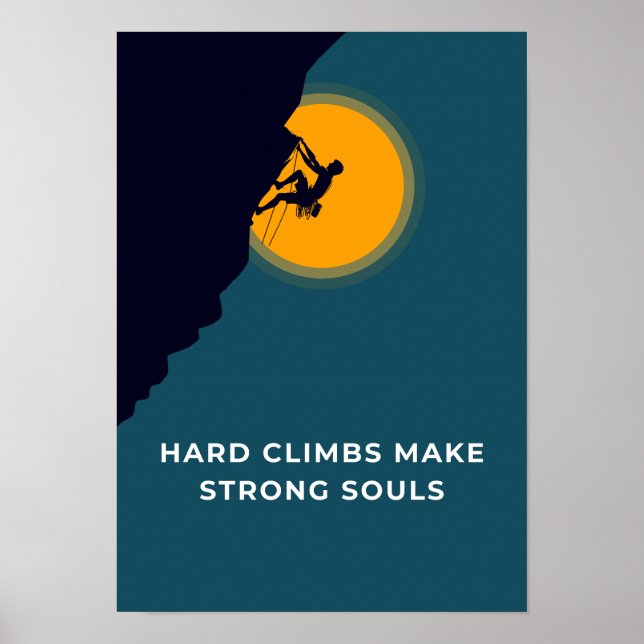 Hard climbs make strong souls. Motivation Poster (Front)
