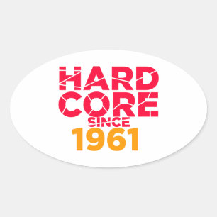 Hard Core Since 1961 Oval Sticker