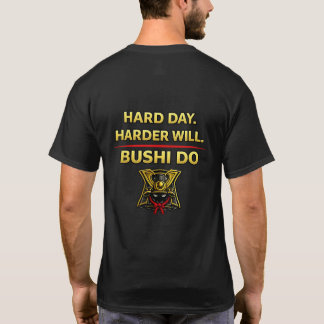 Hard Day Harder Will Bushi Do Shirt