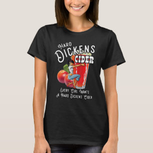 Hard Dickens Cider  Girl Whiskey And Beer Apple Hu T-Shirt