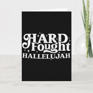 Hard Fought Hallelujah Card