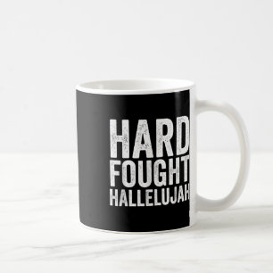 Hard Fought Hallelujah Christian Faith Believer Je Coffee Mug
